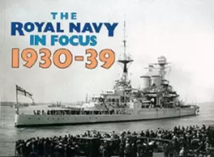 Image of The Royal Navy in focus 1930-39 by Mike Critchley