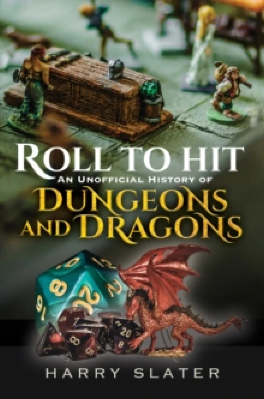 Image of Roll to Hit: An Unofficial History of Dungeons and Dragons Hardback