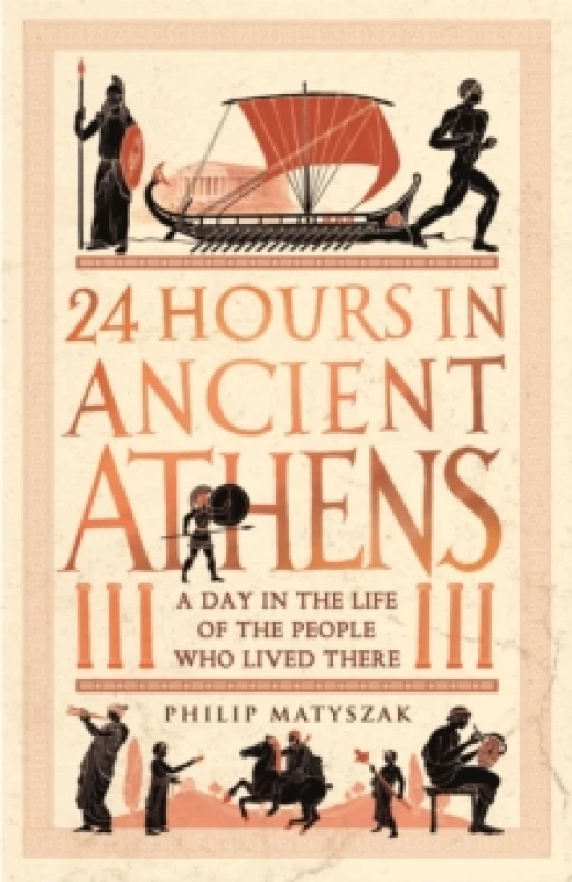 Image of 24 hours in ancient athens a day in the life of the people who lived there 9781789293500