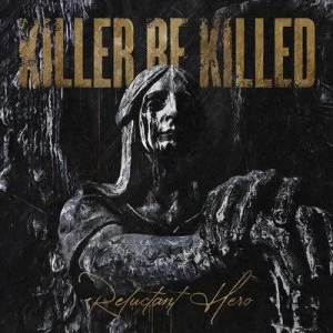 Image of Reluctant Hero by Killer Be Killed CD Album