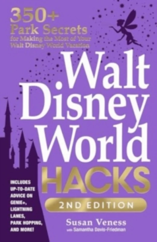Image of Walt Disney World Hacks, 2nd Edition : 350+ Park Secrets for Making the Most of Your Walt Disney World Vacation Paperback / softback