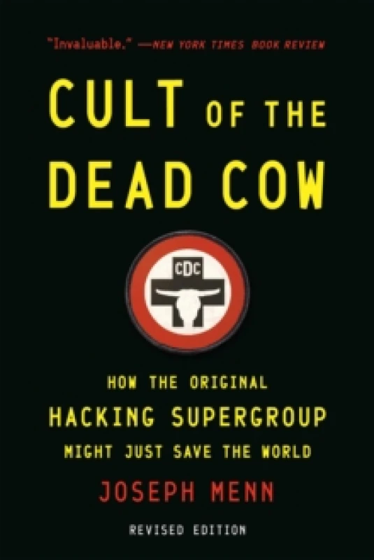 Image of Cult of the Dead Cow : How the Original Hacking Supergroup Might Just Save the World Paperback / softback