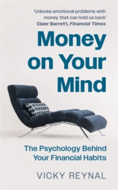 Image of Money on Your Mind : The Psychology Behind Your Financial Habits Hardback