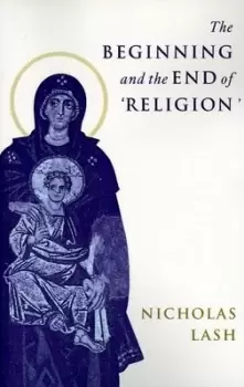 Image of The beginning and the end of "religion" by Nicholas Lash