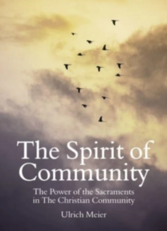 Image of The Spirit of Community: the Power of the Sacraments in The Christian Community Paperback / softback