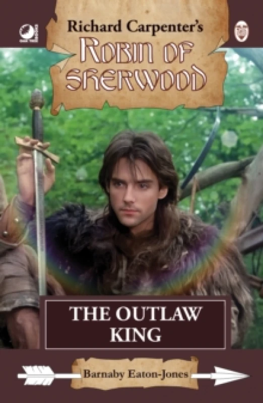 Image of Robin of Sherwood - The Outlaw King. Hardback. By Barnaby EatonJones Books