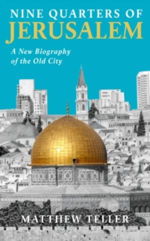 Image of Nine Quarters of Jerusalem : A New Biography of the Old City Paperback / softback