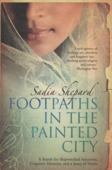 Image of Footpaths in the Painted City by Sadia Shepard Book