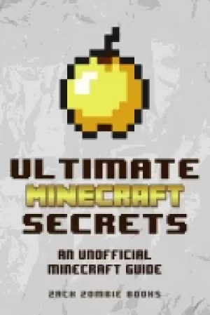 Image of ultimate minecraft secrets an unofficial guide to minecraft tips tricks and