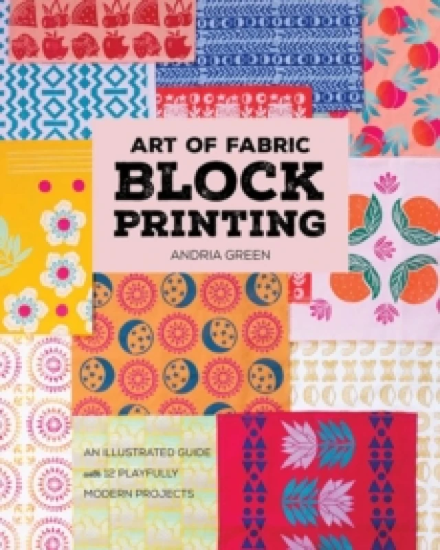 Image of Art of Fabric Block Printing : An Illustrated Guide with 12 Playfully Modern Projects Paperback / softback