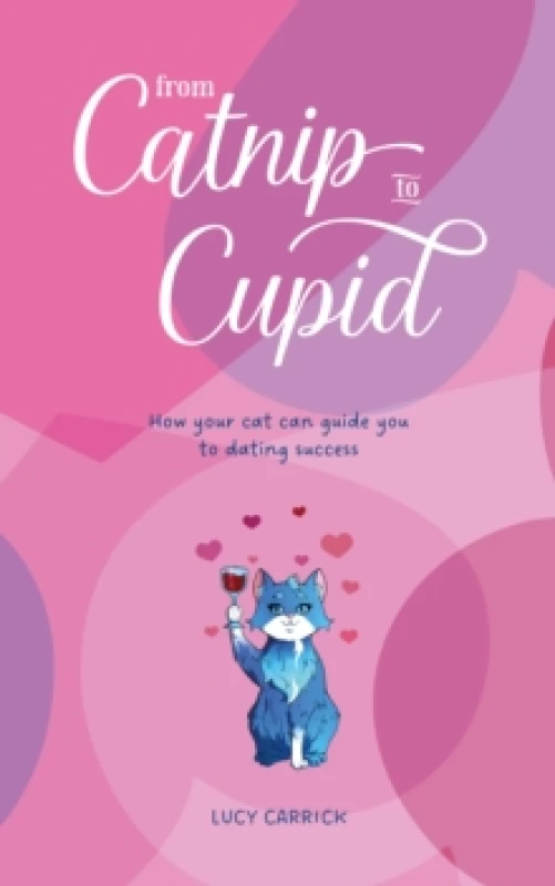 Image of From Catnip To Cupid : How your cat can guide you to dating success Paperback