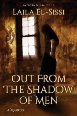 Image of Out from the Shadow of Men by Laila El-Sissi