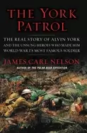 Image of york patrol the real story of alvin york and the unsung heroes who made him