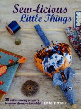 Image of Sew-Licious Little Things by Kate Haxell Hardback