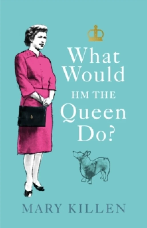 Image of What Would HM The Queen Do? Hardback