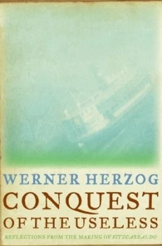 Image of Conquest of the Useless by Werner Herzog Hardback