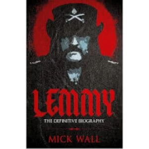 Image of Lemmy: The Definitive Biography by Mick Wall (Paperback)
