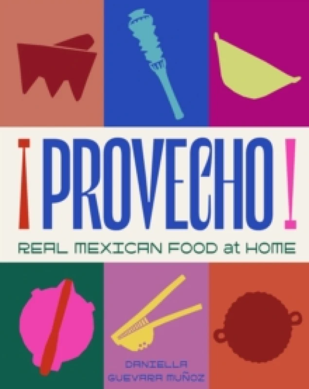 Image of Provecho: Real Mexican Food at Home Hardback