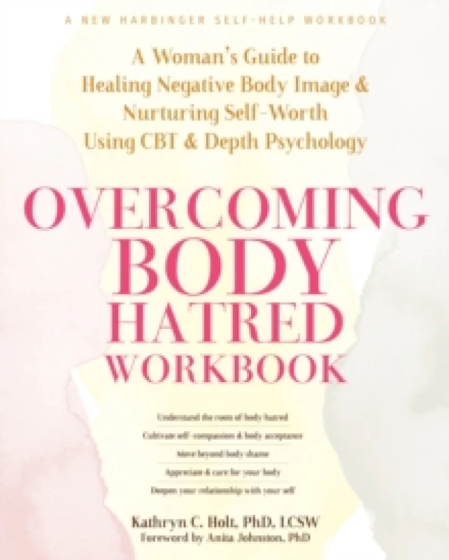 Image of Overcoming Body Hatred Workbook : A Womans Guide to Healing Negative Body Image and Nurturing Self-Worth Using CBT and Depth Psychology Paperback / so