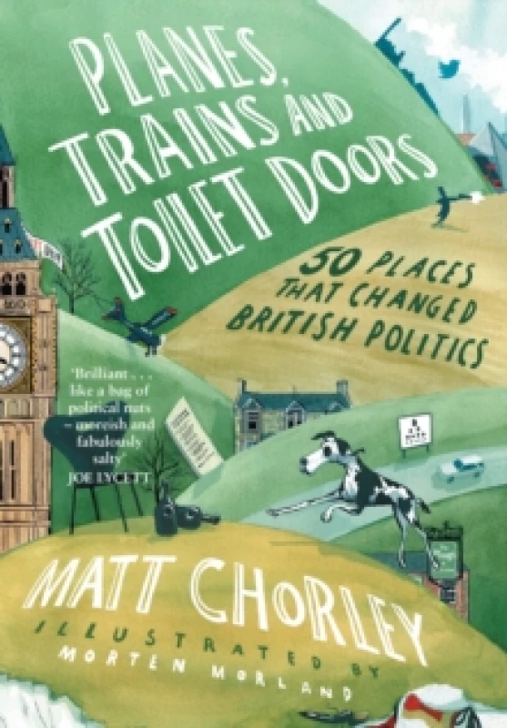 Image of Planes, Trains and Toilet Doors. Hardback. By Matt Chorley Books