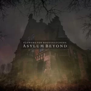Image of Asylum Beyond by Flowers for Bodysnatchers CD Album