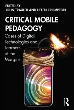 Image of Critical Mobile PedagogyCases of Digital Technologies and Learners at the Margins