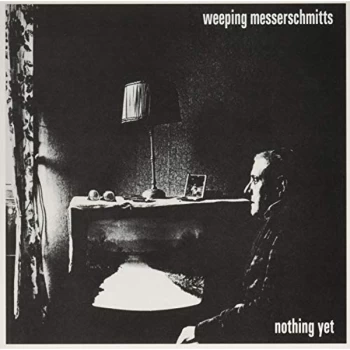 Image of Weeping Messerschmitts - Nothing Yet Vinyl