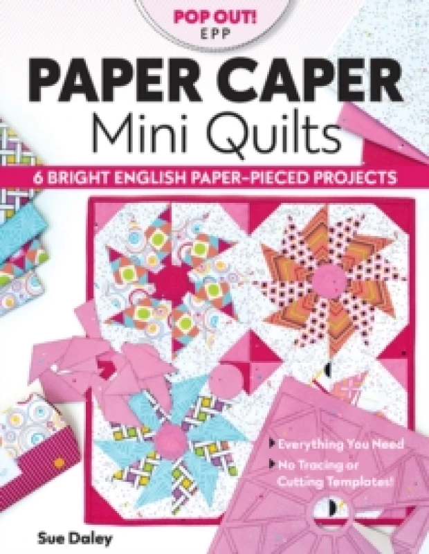 Image of Paper Caper Mini Quilts : 6 Bright English Paper Pieced Projects; Everything You Need, No Tracing or Cutting Templates! Paperback / softback