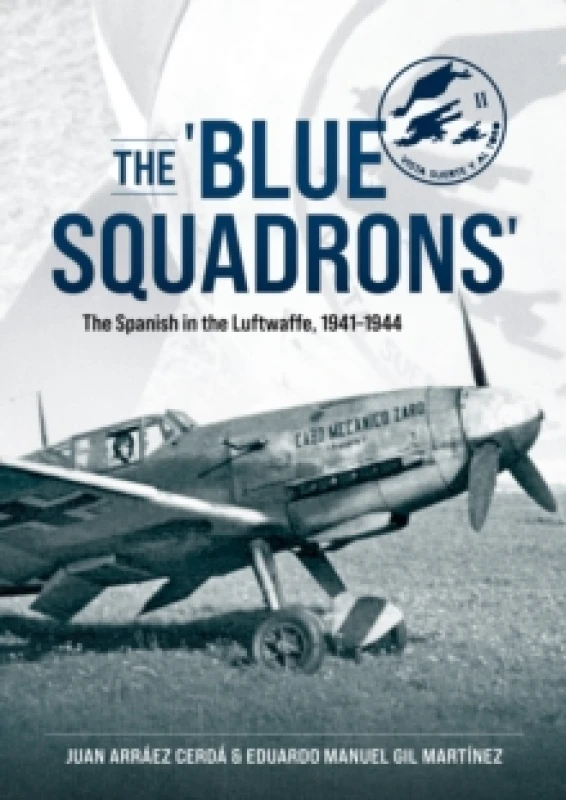 Image of The 'Blue Squadrons' : The Spanish in the Luftwaffe, 1941-1944 Paperback / softback
