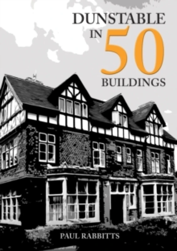 Image of Dunstable in 50 Buildings Paperback / softback