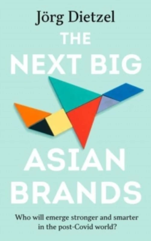 Image of The Next Big Asian Brands : Who Will Emerge Stronger and Smarter in the Post-Covid World? Paperback / softback