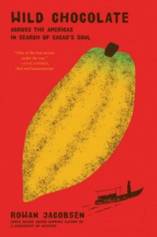 Image of Wild Chocolate : Across the Americas in Search of Cacao's Soul Hardback