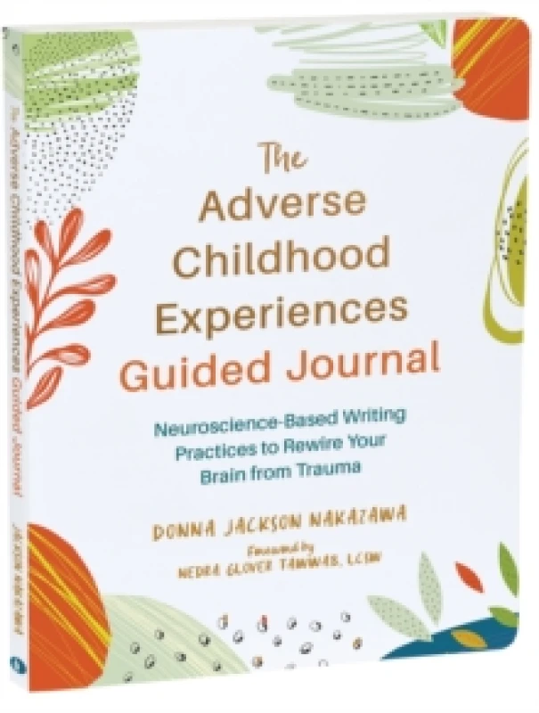 Image of The Adverse Childhood Experiences Guided Journal : Neuroscience-Based Writing Practices to Rewire Your Brain from Trauma Paperback / softback