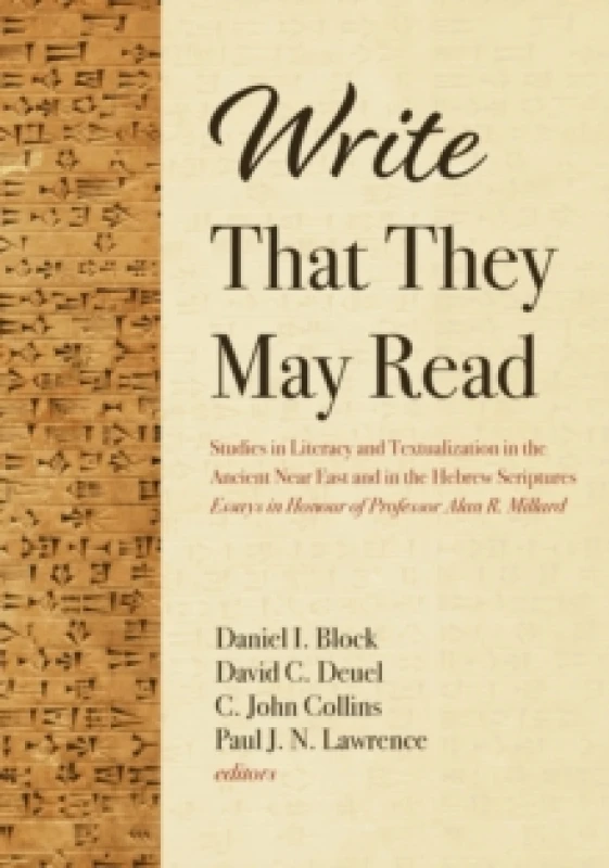Image of Write That They May Read : Studies in Literacy and Textualization in the Ancient Near East and in the Hebrew Scriptures: Essays in Honour of Professor
