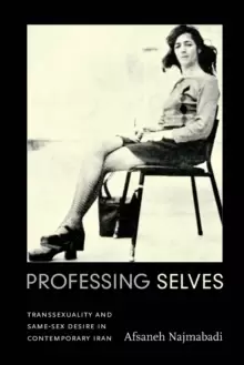 Image of Professing Selves : Transsexuality and Same-Sex Desire in Contemporary Iran