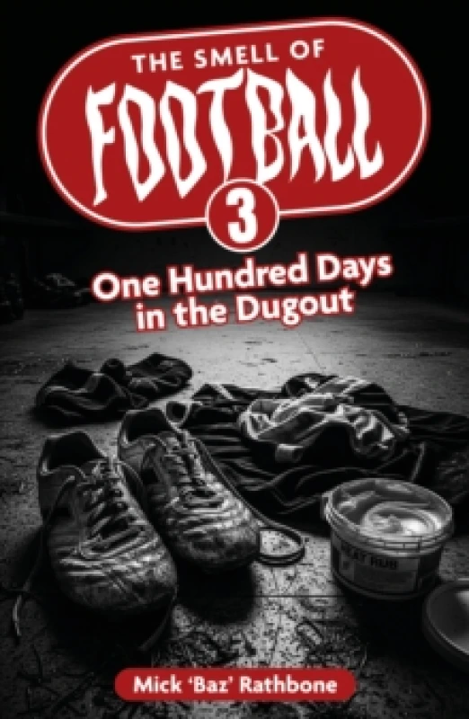 Image of The Smell of Football III : One Hundred Days in the Dug Out Paperback / softback