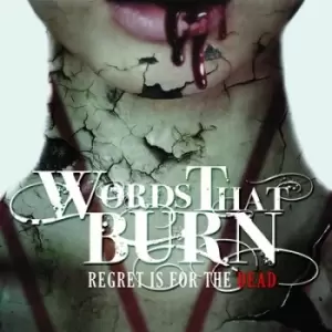 Image of Regret Is for the Dead by Words That Burn CD Album