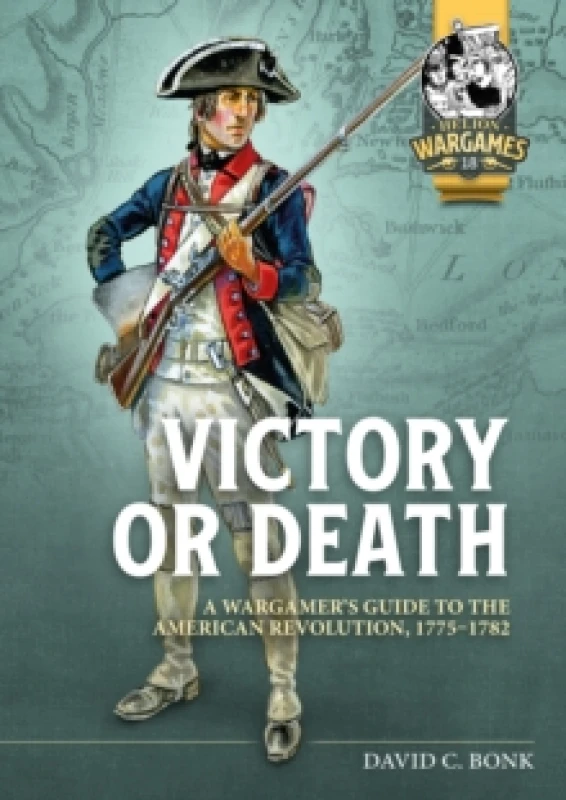 Image of Victory or Death : A Wargamer's Guide to the American Revolution, 1775-1782 Paperback / softback