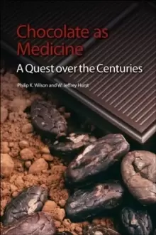 Image of Chocolate as Medicine : A Quest over the Centuries