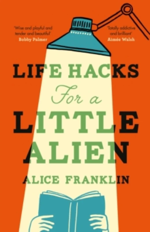 Image of Life Hacks For a Little Alien : the tender and life-affirming debut, perfect for book clubs Hardback