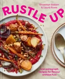Image of Rustle Up : One-Paragraph Recipes for Flavour without Fuss
