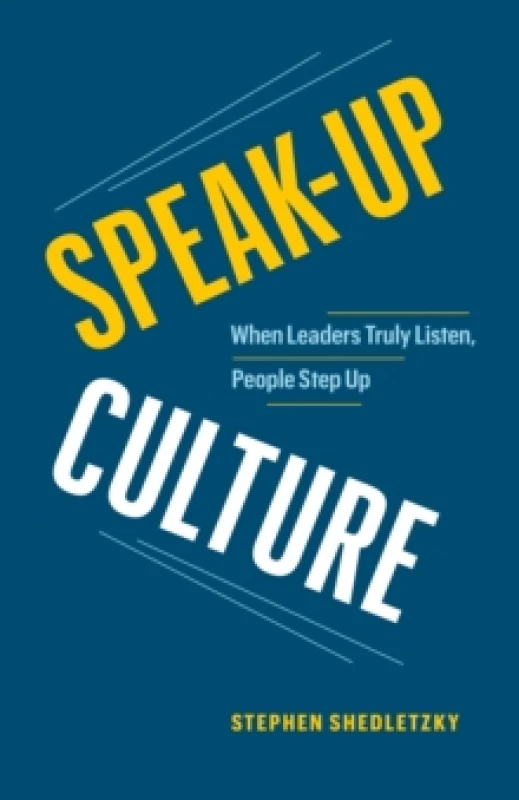 Image of Speak-Up Culture : When Leaders Truly Listen, People Step Up Paperback / softback