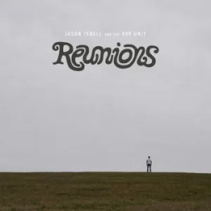 Image of Reunions by Jason Isbell and The 400 Unit CD Album