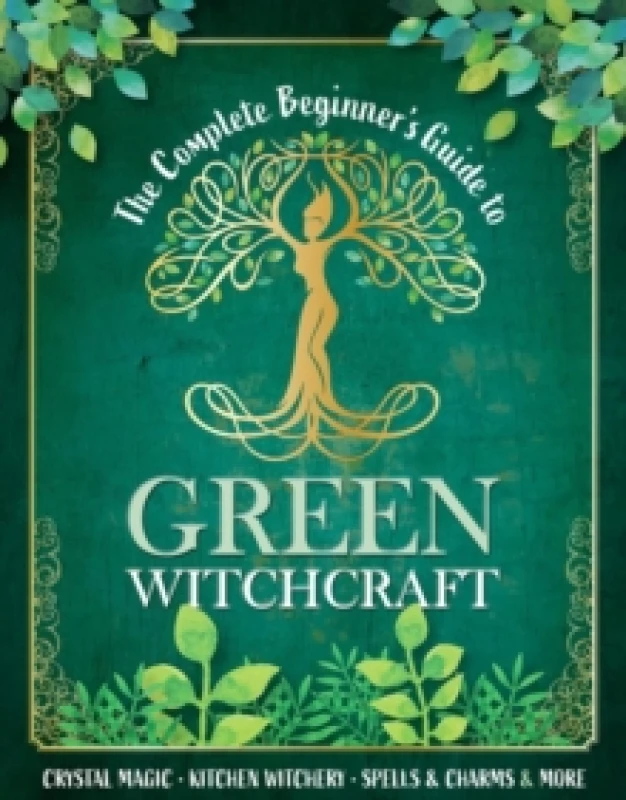 Image of The Complete Beginner's Guide to Green Witchcraft Hardback