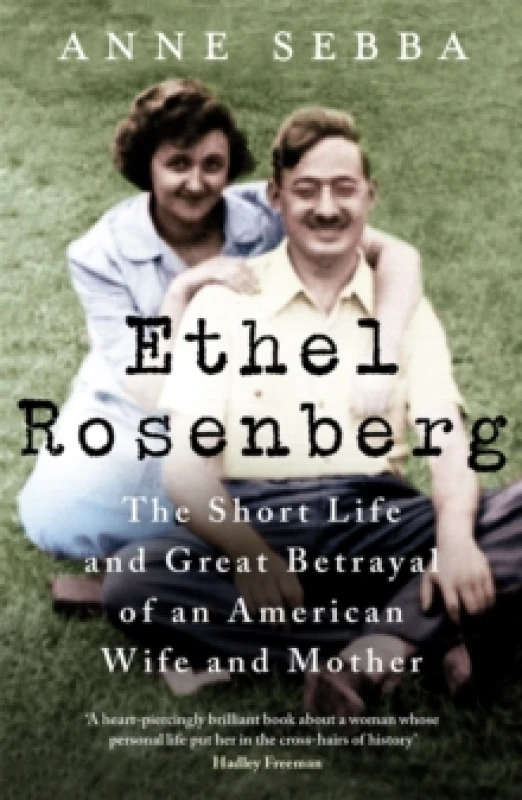 Image of Ethel Rosenberg : The Short Life and Great Betrayal of an American Wife and Mother Paperback / softback