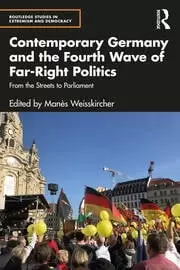 Image of Contemporary Germany and the Fourth Wave of Far-Right Politics From the Streets to Parliament