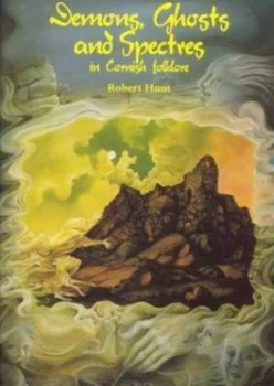 Image of Demons Ghosts and Spectres in Cornish Folklore by Robert Hunt Paperback