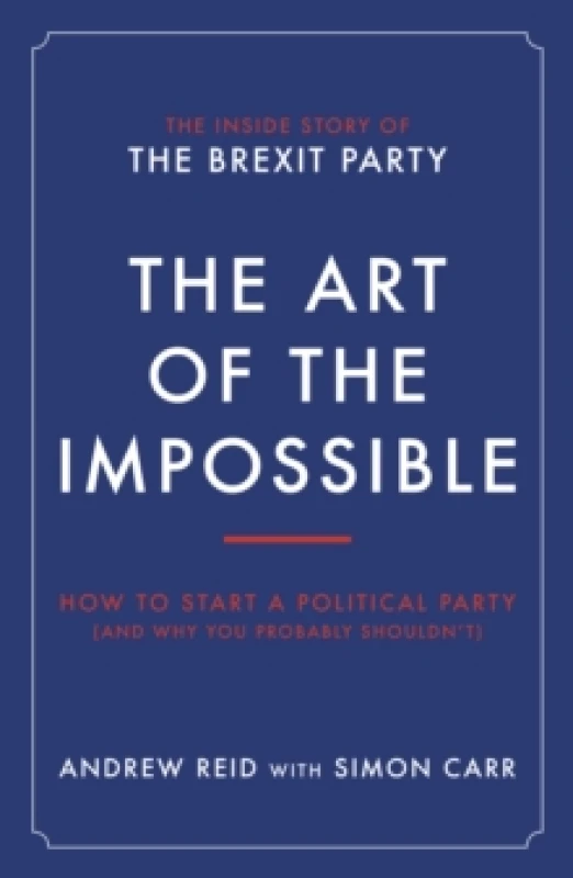Image of The Art of the Impossible : How to start a political party (and why you probably shouldn't) Paperback / softback
