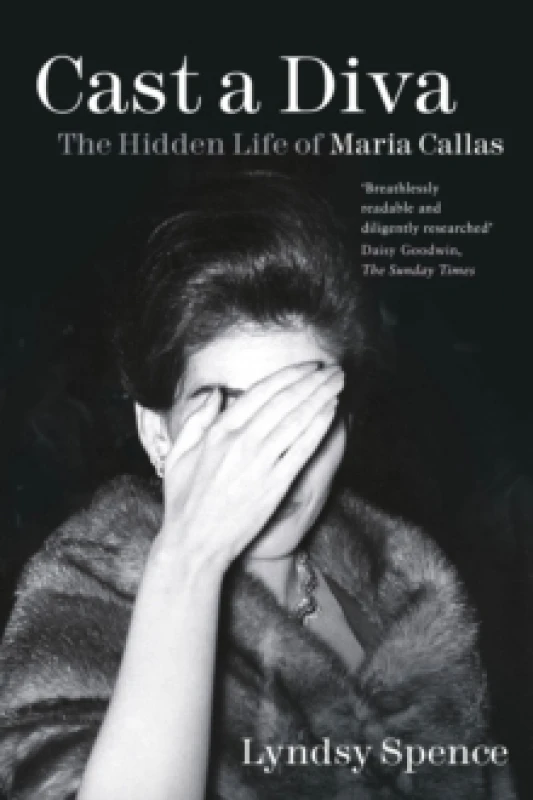 Image of Cast a Diva : The Hidden Life of Maria Callas Paperback / softback
