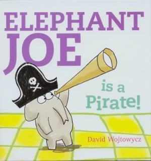 Image of Elephant Joe Is a Pirate by David Wojtowycz Hardback